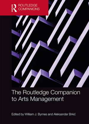 The Routledge Companion to Arts Management de William Byrnes