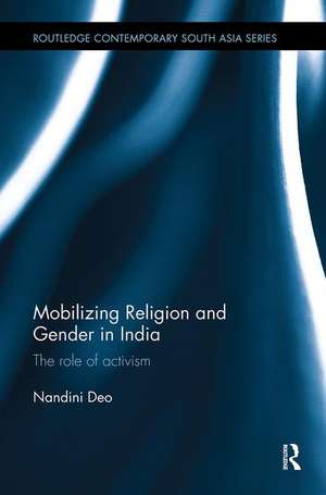 Mobilizing Religion and Gender in India: The Role of Activism de Nandini Deo