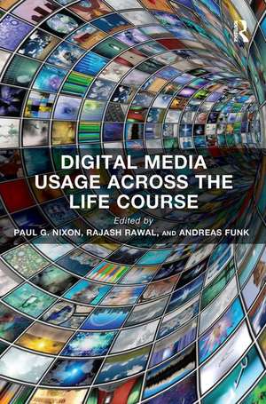 Digital Media Usage Across the Life Course de Paul G. Nixon