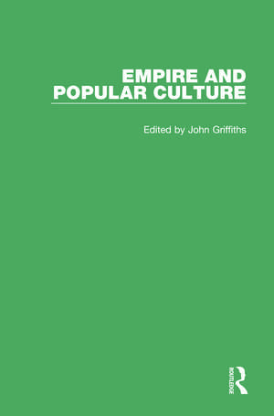 Empire and Popular Culture: Volume II de John Griffiths