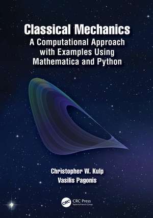 Classical Mechanics: A Computational Approach with Examples Using Mathematica and Python de Christopher W. Kulp