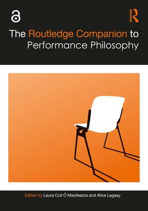 The Routledge Companion to Performance Philosophy de Laura Cull Ó Maoilearca