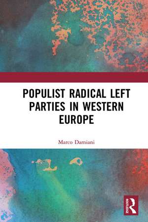 Populist Radical Left Parties in Western Europe de Marco Damiani