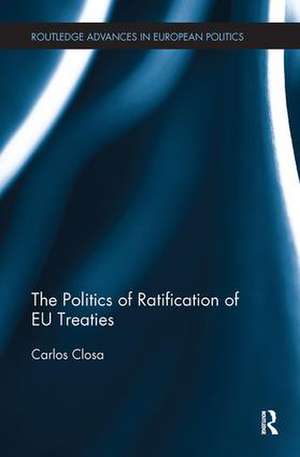 The Politics of Ratification of EU Treaties de Carlos Closa