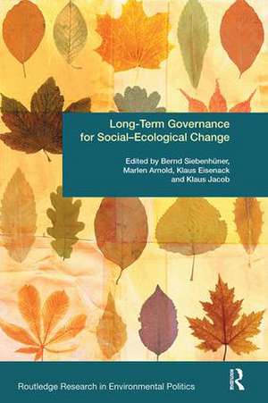 Long-Term Governance for Social-Ecological Change de Bernd Siebenhüner