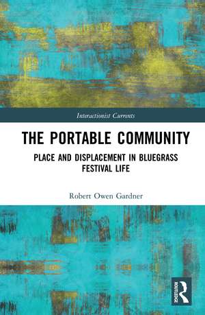 The Portable Community: Place and Displacement in Bluegrass Festival Life de Robert Owen Gardner
