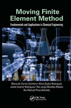 Moving Finite Element Method: Fundamentals and Applications in Chemical Engineering de Maria do Carmo Coimbra