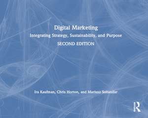 Digital Marketing: Integrating Strategy, Sustainability, and Purpose de Ira Kaufman