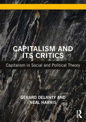 Capitalism and its Critics: Capitalism in Social and Political Theory de Gerard Delanty