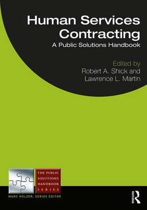 Human Services Contracting: A Public Solutions Handbook de Robert A. Shick