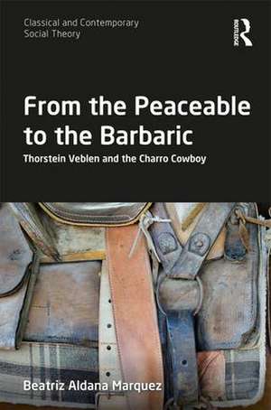 From the Peaceable to the Barbaric: Thorstein Veblen and the Charro Cowboy de Beatriz Aldana Marquez