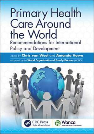 Primary Health Care around the World: Recommendations for International Policy and Development de Chris Van Weel