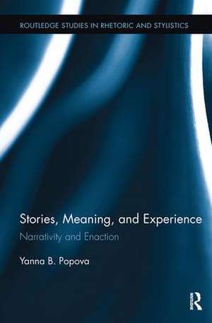 Stories, Meaning, and Experience: Narrativity and Enaction de Yanna B. Popova