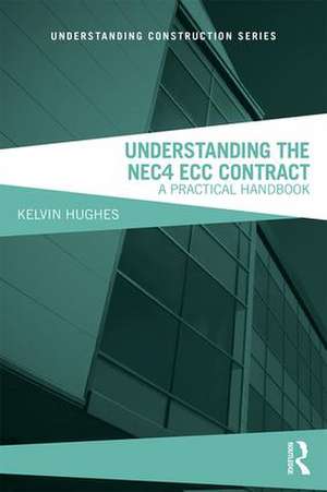 Understanding the NEC4 ECC Contract: A Practical Handbook de Kelvin Hughes