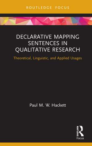 Declarative Mapping Sentences in Qualitative Research: Theoretical, Linguistic, and Applied Usages de Paul M. W. Hackett