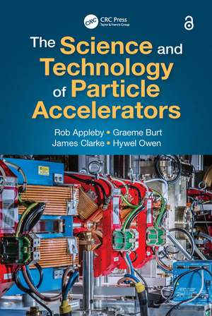 The Science and Technology of Particle Accelerators de Rob Appleby