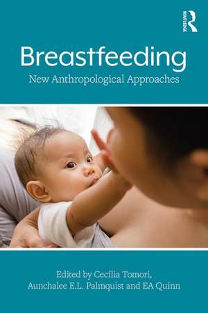 Breastfeeding: New Anthropological Approaches de Cecília Tomori