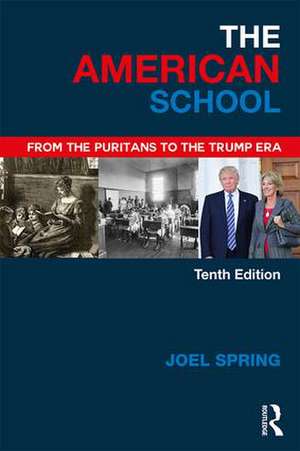 The American School: From the Puritans to the Trump Era de Joel Spring