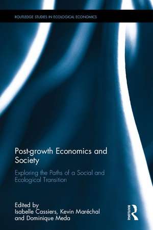 Post-growth Economics and Society: Exploring the Paths of a Social and Ecological Transition de Isabelle Cassiers