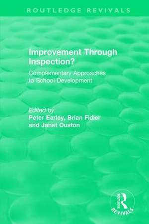 Improvement Through Inspection?: Complementary Approaches to School Development de Peter Earley