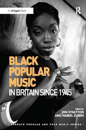 Black Popular Music in Britain Since 1945 de Jon Stratton