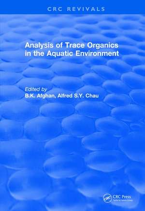 Revival: Analysis of Trace Organics in the Aquatic Environment (1989) de B. K. Afghan