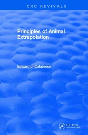 Principles of Animal Extrapolation (1991) de Edward J. Calabrese