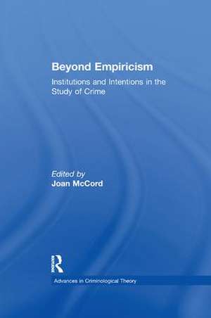 Beyond Empiricism: Institutions and Intentions in the Study of Crime de Joan McCord