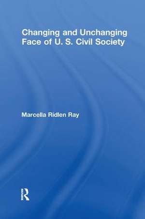 Changing and Unchanging Face of U.S. Civil Society de Marcella Ridlen Ray