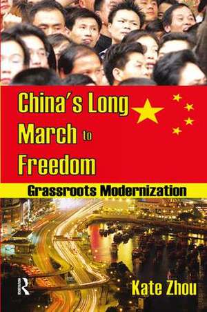 China's Long March to Freedom: Grassroots Modernization de Kate Zhou