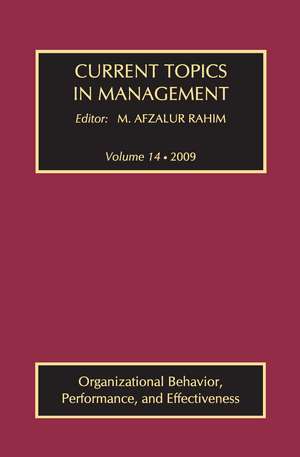 Current Topics in Management: Volume 14, Organizational Behavior, Performance, and Effectiveness de M. Afzalur Rahim