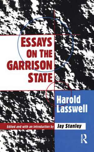 Essays on the Garrison State de Harold D. Lasswell