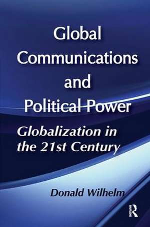 Global Communications and Political Power de Donald Wilhelm