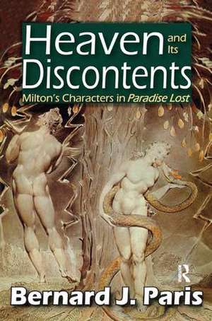 Heaven and Its Discontents: Milton's Characters in Paradise Lost de Bernard J. Paris