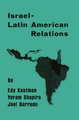 Israeli-Latin American Relations de Edy Kaufman