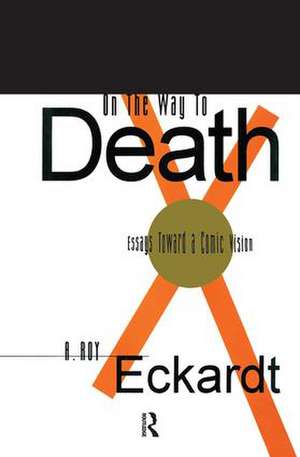 On the Way to Death: Essays Toward a Comic Vision de A. Roy Eckardt