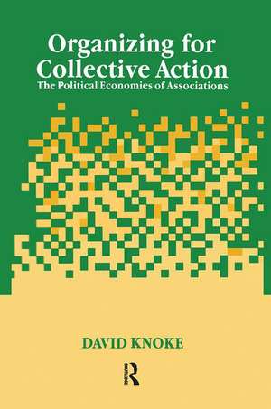 Organizing for Collective Action: The Political Economies of Associations de David Knoke