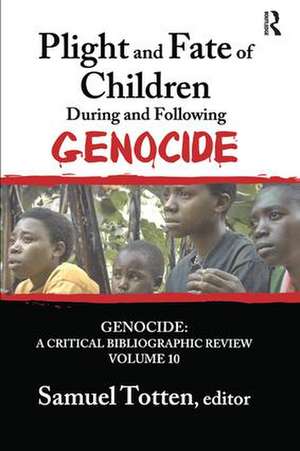 Plight and Fate of Children During and Following Genocide de Samuel Totten