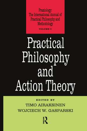 Practical Philosophy and Action Theory de Timo Airaksinen