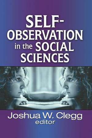 Self-Observation in the Social Sciences de Joshua W. Clegg