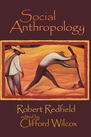 Social Anthropology: Robert Redfield de Clifford Wilcox