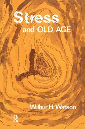 Stress and Old Age de Wilbur Watson