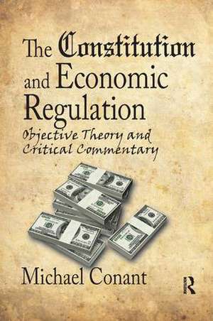 The Constitution and Economic Regulation: Commerce Clause and the Fourteenth Amendment de Michael Conant