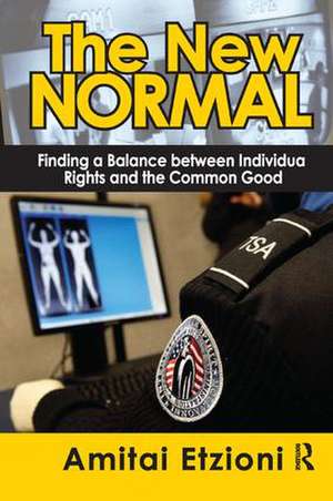 The New Normal: Finding a Balance Between Individual Rights and the Common Good de Amitai Etzioni