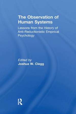 The Observation of Human Systems: Lessons from the History of Anti-reductionistic Empirical Psychology de Jose Magone