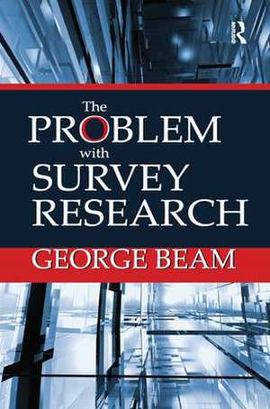 The Problem with Survey Research de George Beam