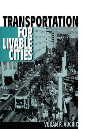 Transportation for Livable Cities de Vukan Vuchic