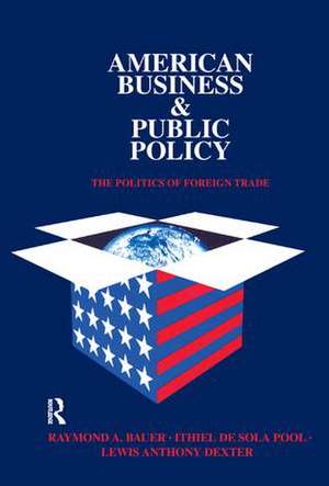 American Business and Public Policy: The politics of foreign trade de Theodore Draper