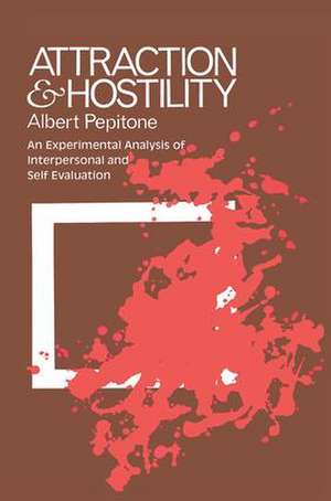 Attraction and Hostility: An Experimental Analysis of Interpersonal and Self Evaluation de Albert Pepitone