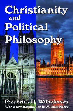 Christianity and Political Philosophy de Frederick D. Wilhelmsen